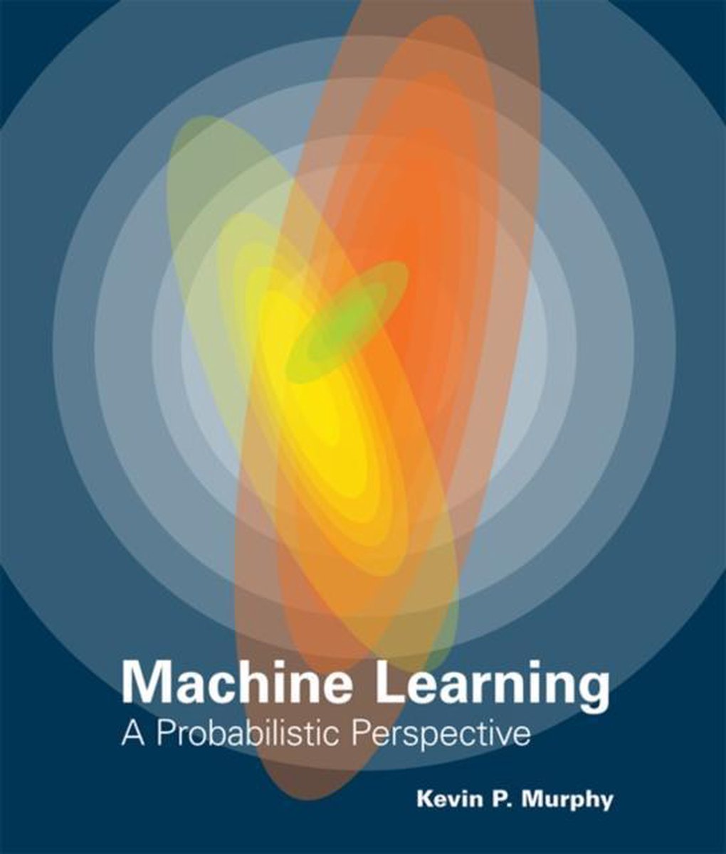 Maschinelles Lernen: Eine probabilistische Perspektive (Reihe „Adaptive Berechnung und maschinelles Lernen“)
