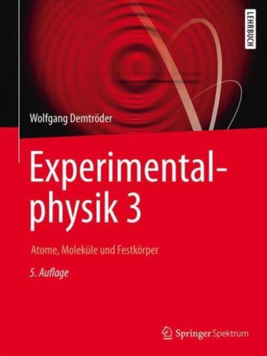 Experimentalphysik 3: Atome, Moleküle und Festkörper (Springer-Lehrbuch)