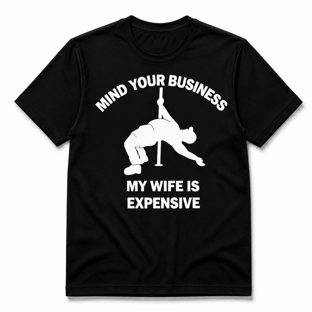 Mind Your Business – My Wife is Priceless Dad Tee | Father’s Day Gift Shirt