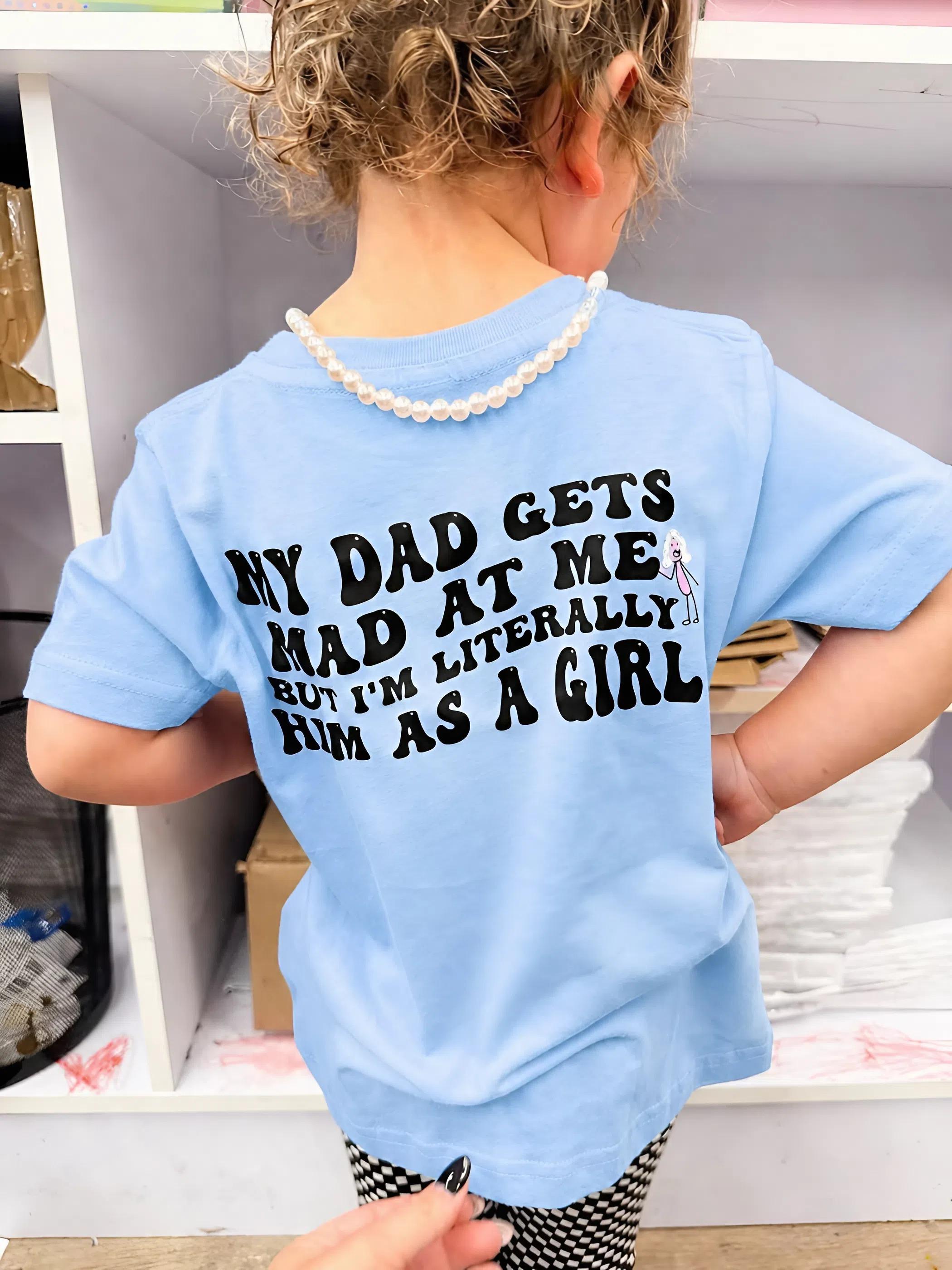 My Dad Gets Mad At Me But I’m Literally Him As A Girl Funny Dad Daughter Father’s Day T-Shirt, Youth and Adult Casual Wear, Gift For Son And Daughter, Fatherday Gift, Father day Tshirt, Matching family Tee