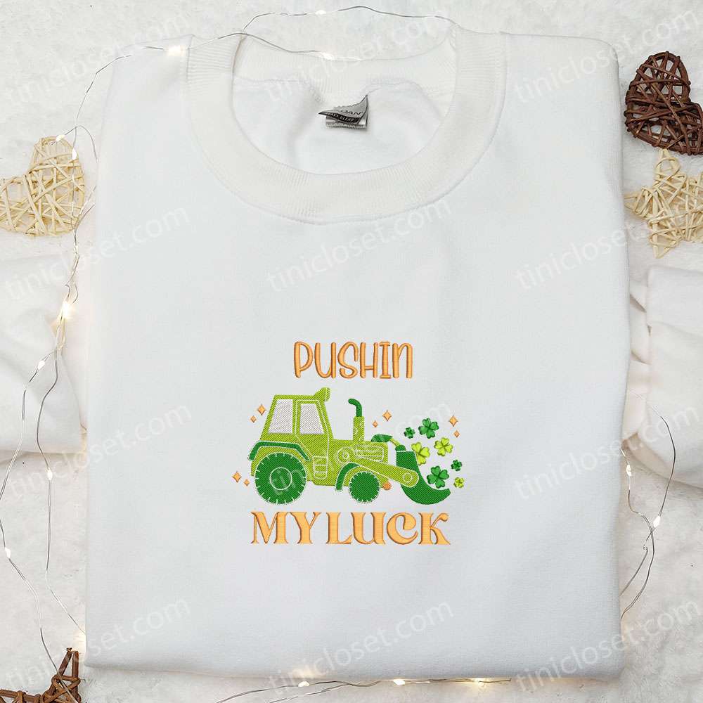Pushin My Luck Embroidered Shirt, Saint Patrick?? Day Embroidered Hoodie, Best Holiday Gift Ideas