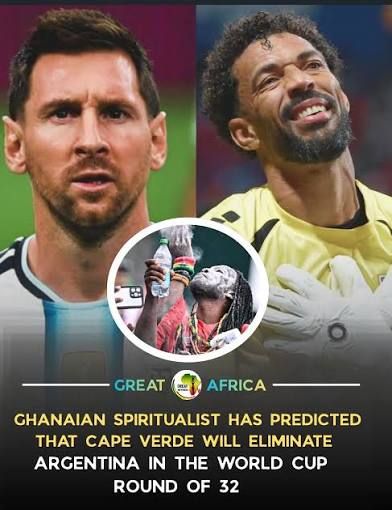 Ghanaian Spiritualist Predicts Cape Verde Will Eliminate Argentina