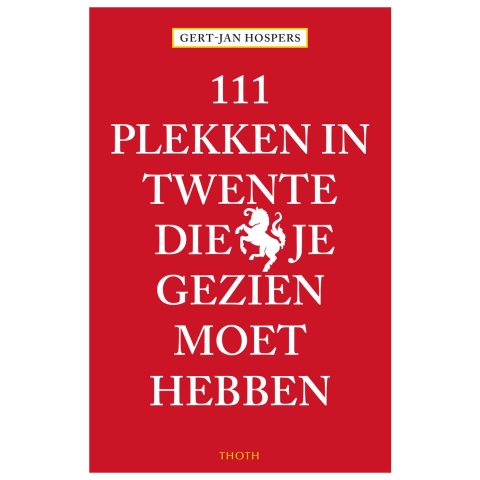 111 Plekken in Twente die je gezien moet hebben (Paperback)