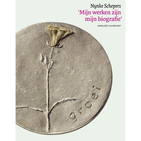 Nynke Schepers. 'Mijn werken zijn mijn biografie' (Hardback)