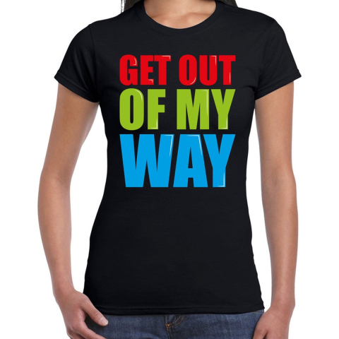 Get out of my way fun tekst t-shirt zwart dames 2XL -