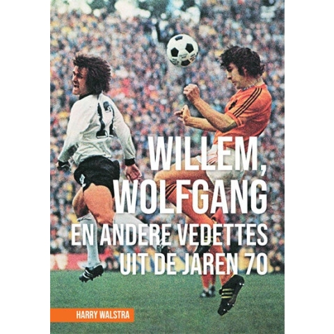 Willem, Wolfgang en andere vedettes uit de jaren 70 (Paperback)