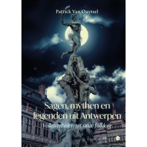Sagen, mythen en legenden uit Antwerpen (Hardback)
