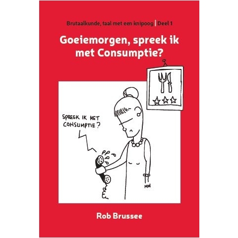 Goeiemorgen, spreek ik met Consumptie? (Paperback)