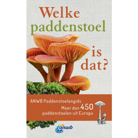 Welke paddenstoel is dat? ANWB Paddenstoelengids (Paperback)