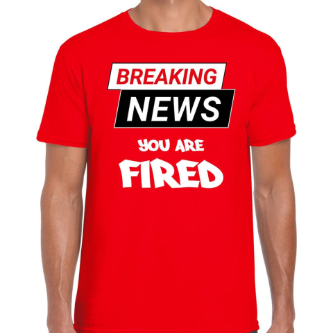 Breaking news you are fired fun tekst t-shirt rood voor heren S -