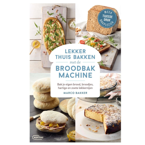 Lekker thuis bakken met de broodbakmachine (Hardback)