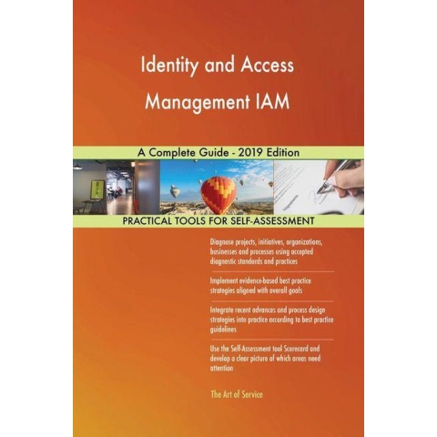 Identity and Access Management IAM A Complete Guide - 2019 Edition