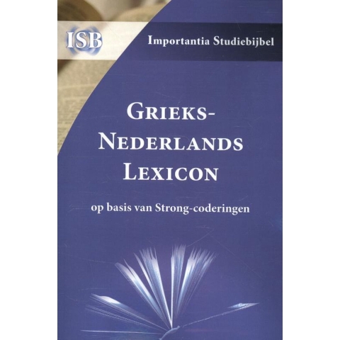 Grieks-Nederlands Lexicon op basis van Strong-coderingen (Paperback)