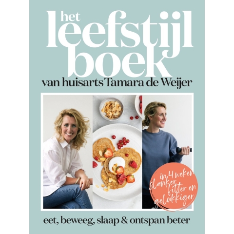 Het leefstijlboek van huisarts Tamara de Weijer (Hardback)