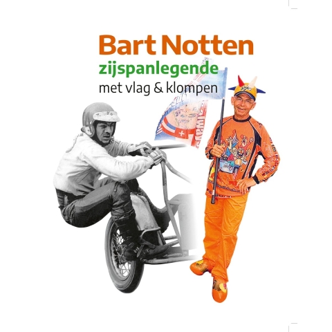 Bart Notten, zijspanlegende met vlag & klompen (Hardback)