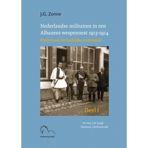 Nederlandse militairen in een Albanees wespennest 1913-1914 (Hardback)