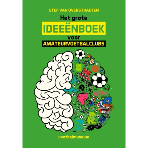 Het grote ideeënboek voor amateurvoetbalclubs (Paperback)