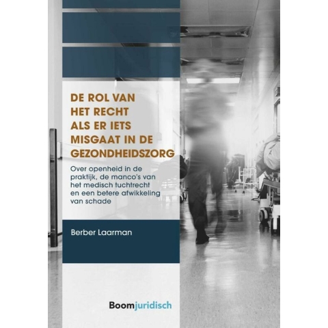 De rol van het recht als er iets misgaat in de gezondheidszorg (Paperback)