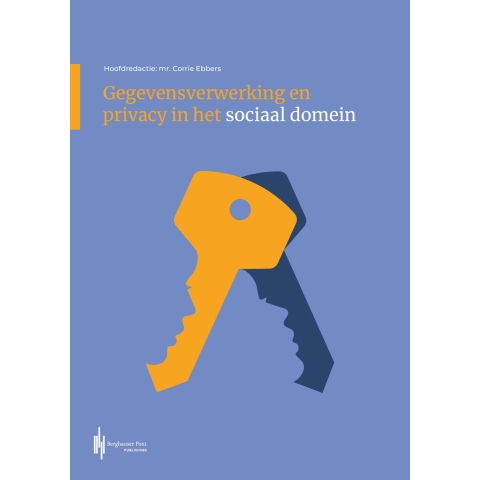 Gegevensverwerking en privacy in het sociaal domein (Paperback)