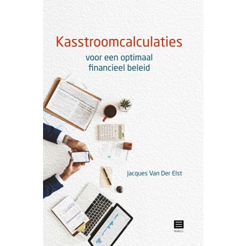 Kasstroomcalculaties voor een optimaal financieel beleid (Paperback)