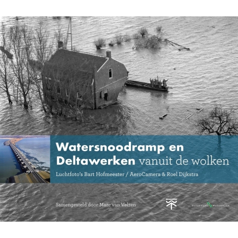 Watersnoodramp en Deltawerken vanuit de wolken (Hardback)