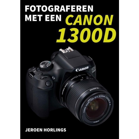 Fotograferen met een Canon 1300D (Paperback)