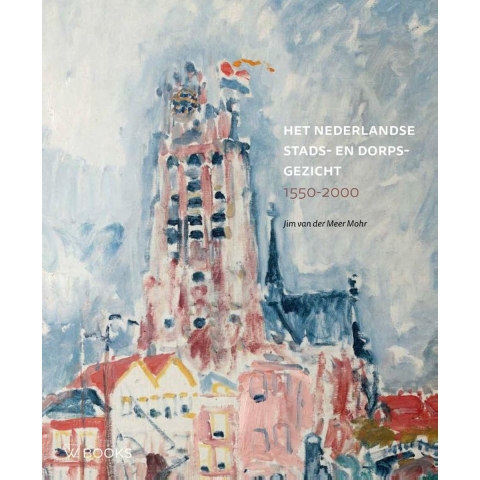 Het Nederlandse stads- en dorpsgezicht (Hardback)