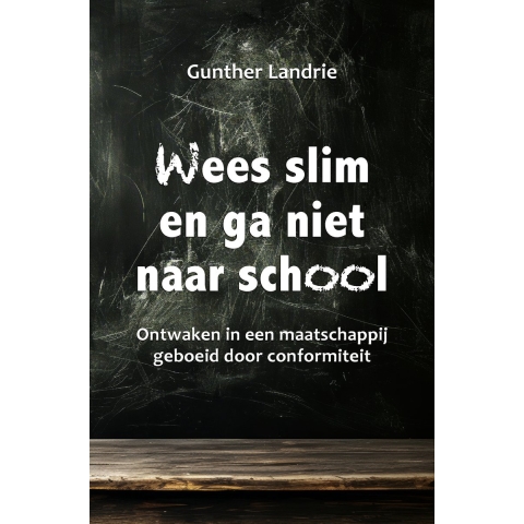 Wees slim en ga niet naar school (Paperback)