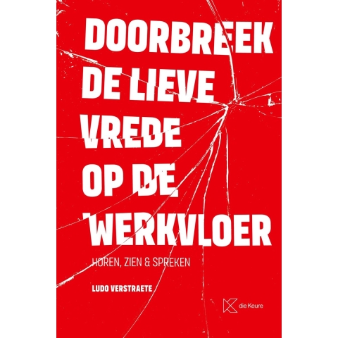 Doorbreek de lieve vrede op de werkvloer (Paperback)