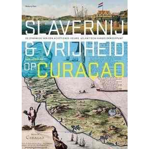 Slavernij en vrijheid op Curaçao (Paperback)