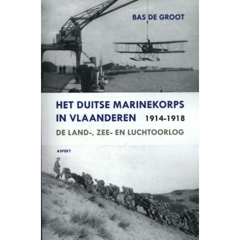 Het Duitse Marinekorps in Vlaanderen 1914-1918 (Paperback)