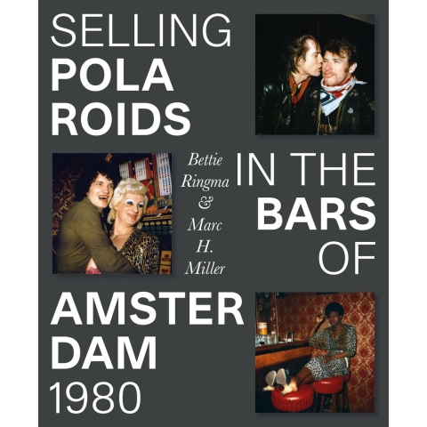 Selling Polaroids in the Bars of Amsterdam 1980 (Hardback)