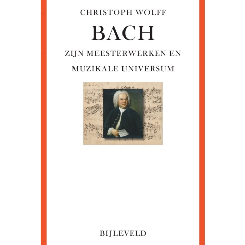 Bach - zijn meesterwerken en muzikale universum (Paperback)