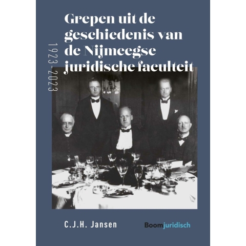 Grepen uit de geschiedenis van de Nijmeegse juridische faculteit (1923-2023) (Hardback)