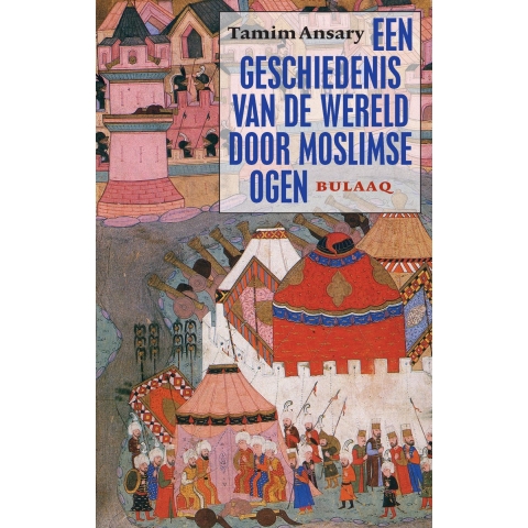 Een geschiedenis van de wereld door moslimse ogen (Paperback)