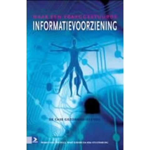 Naar een vraaggestuurde informatievoorziening (Paperback)