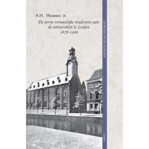 De eerste vrouwelijke studenten aan de universiteit te Leiden 1878-1900 (Paperback)
