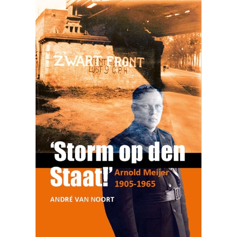 'Storm op den Staat!' Arnold Meijer (1905-1965) (Paperback)