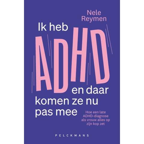Ik heb ADHD en daar komen ze nu pas mee (Paperback)