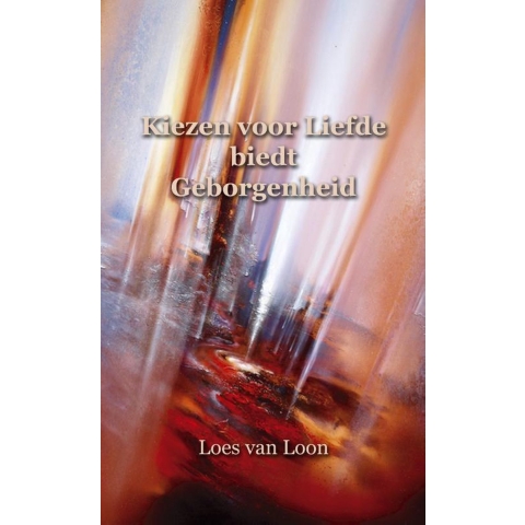 Kiezen voor liefde biedt geborgenheid (Paperback)