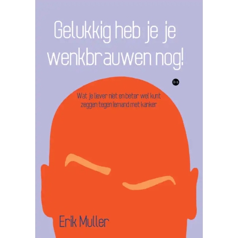 Gelukkig heb je je wenkbrauwen nog! (Paperback)