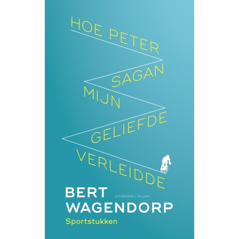Hoe Peter Sagan mijn geliefde verleidde (Paperback)