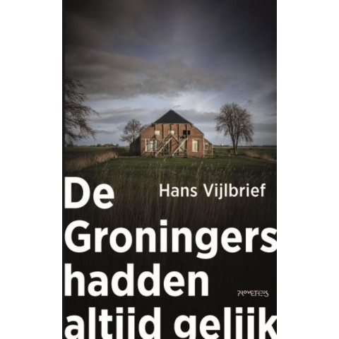 De Groningers hadden altijd gelijk (Paperback)