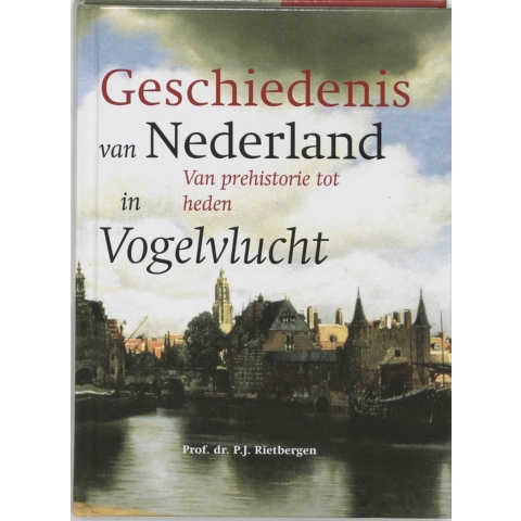 De geschiedenis van Nederland in vogelvlucht (Hardback)