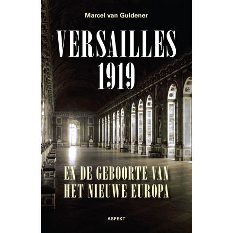 Versailles 1919 en de geboorte van het nieuwe Europa (Paperback)