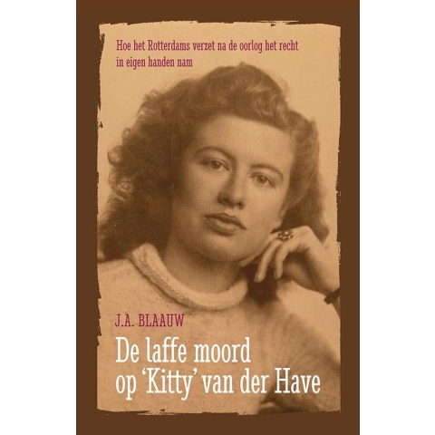 De laffe moord op Kitty van der Have (Paperback)