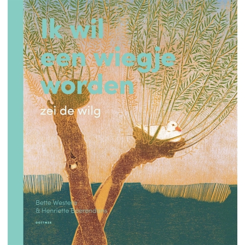 Ik wil een wiegje worden, zei de wilg (Hardback)