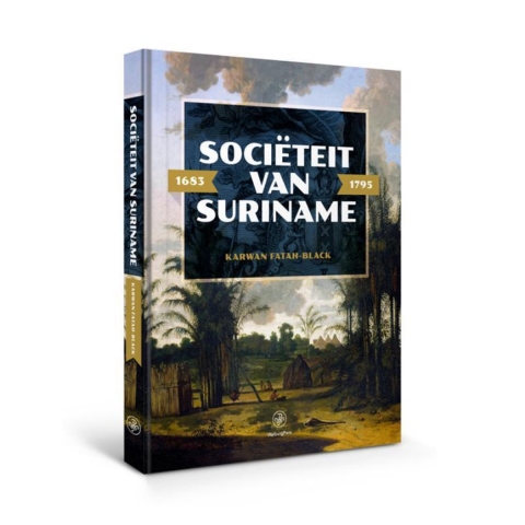 Sociëteit van Suriname - 1683 - 1795 (Hardback)