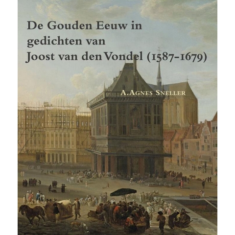 De gouden eeuw in gedichten van Joost van den Vondel (1587-1679) (Paperback)