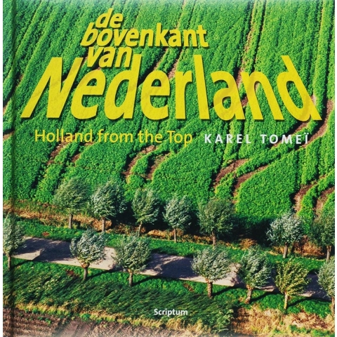 De bovenkant van Nederland ; Holland from the top (Hardback)